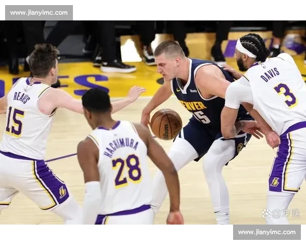 湖人对阵掘金精彩回放解析 詹姆斯与约基奇巅峰对决全程复盘