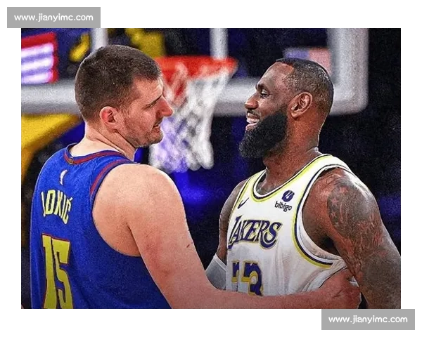 湖人对决掘金G1直播前瞻 詹姆斯约基奇巅峰碰撞西部决赛今夜开战 湖人对决掘金G1直播前瞻 詹姆斯约基奇巅峰碰撞西部决赛今夜开战